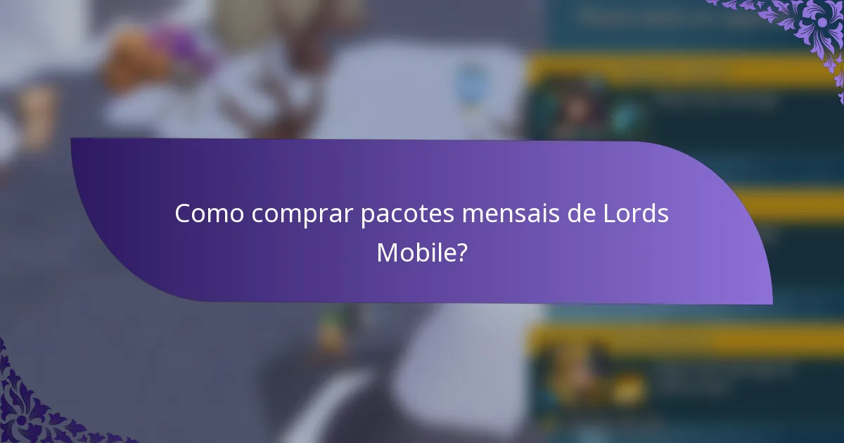 Como comprar pacotes mensais de Lords Mobile?