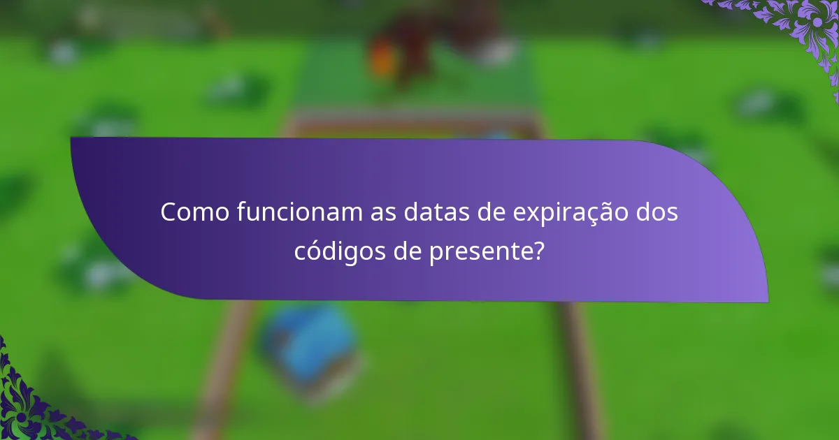 Como funcionam as datas de expiração dos códigos de presente?