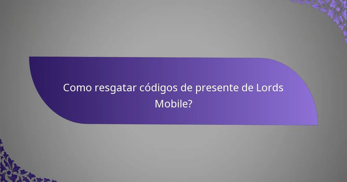 Como resgatar códigos de presente de Lords Mobile?