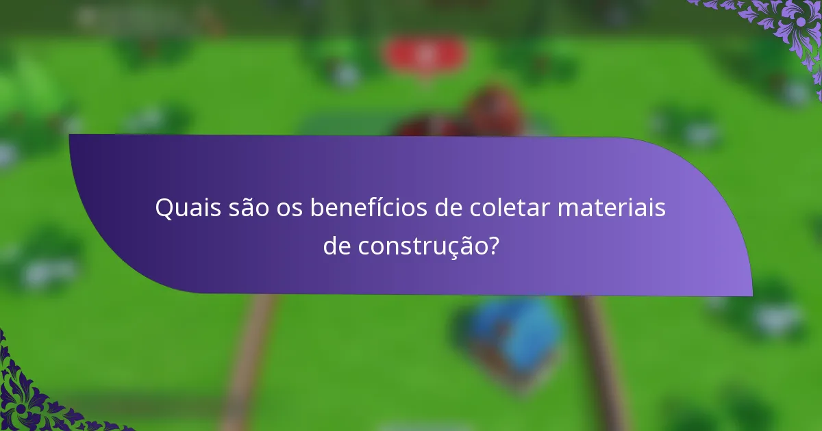 Quais são os benefícios de coletar materiais de construção?
